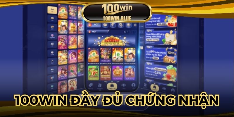 100WIN đầy đủ chứng nhận đảm bảo chất lượng dịch vụ