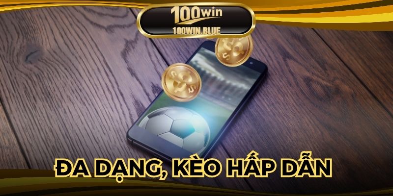 Cá cược thể thao đa dạng, kèo hấp dẫn và nhanh chóng