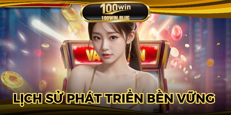Giới thiệu 100Win - Lịch sử phát triển bền vững của nhà cái