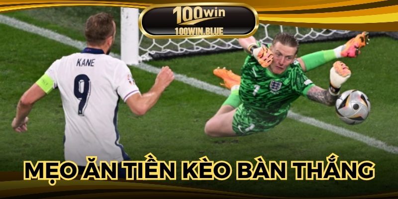 Mẹo ăn tiền kèo bàn thắng dễ dàng từ chuyên gia