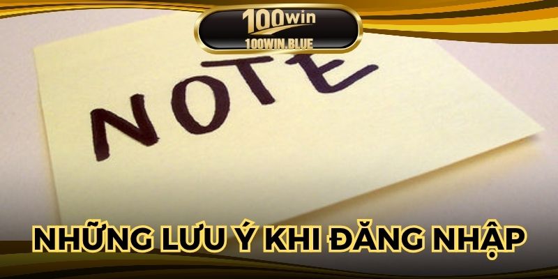 Những lưu ý quan trọng cần nắm khi đăng nhập